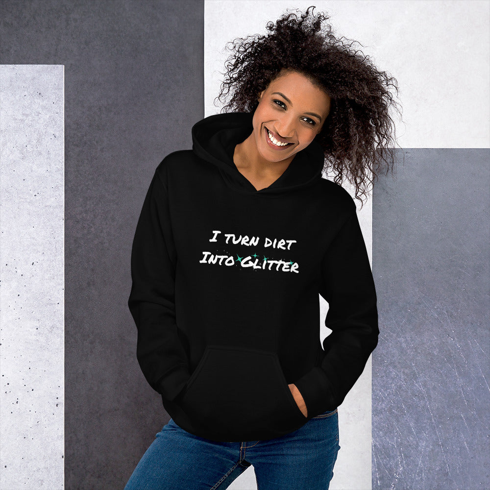 I Turn Dirt Into Glitter Talent Takeover Unfiltered Podcast Unisex Hoodie
