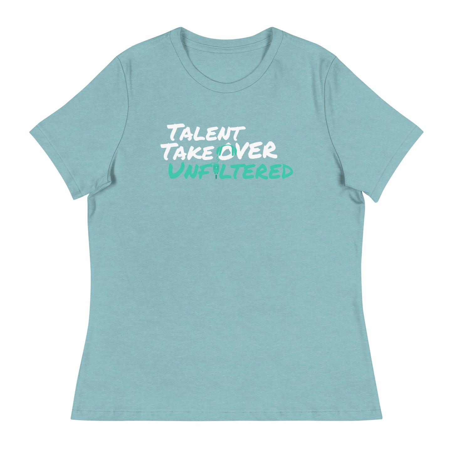 Talent Takeover Unfiltered Podcast Women's Relaxed T-Shirt