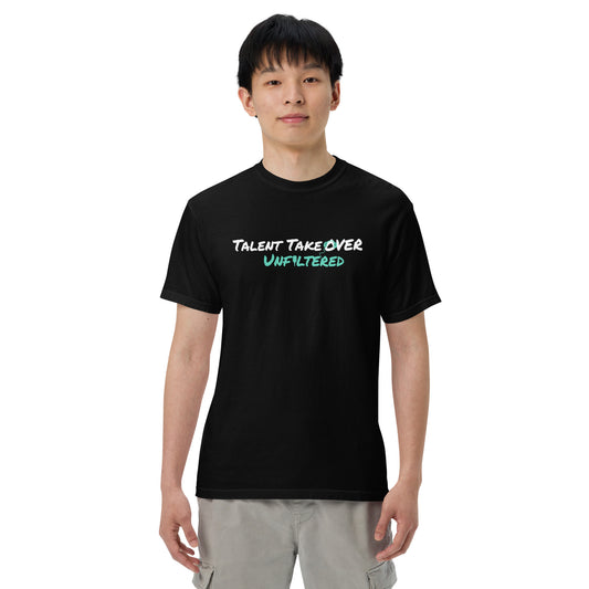 Talent Takeover Unfiltered Men’s Garment-dyed Heavyweight T-shirt