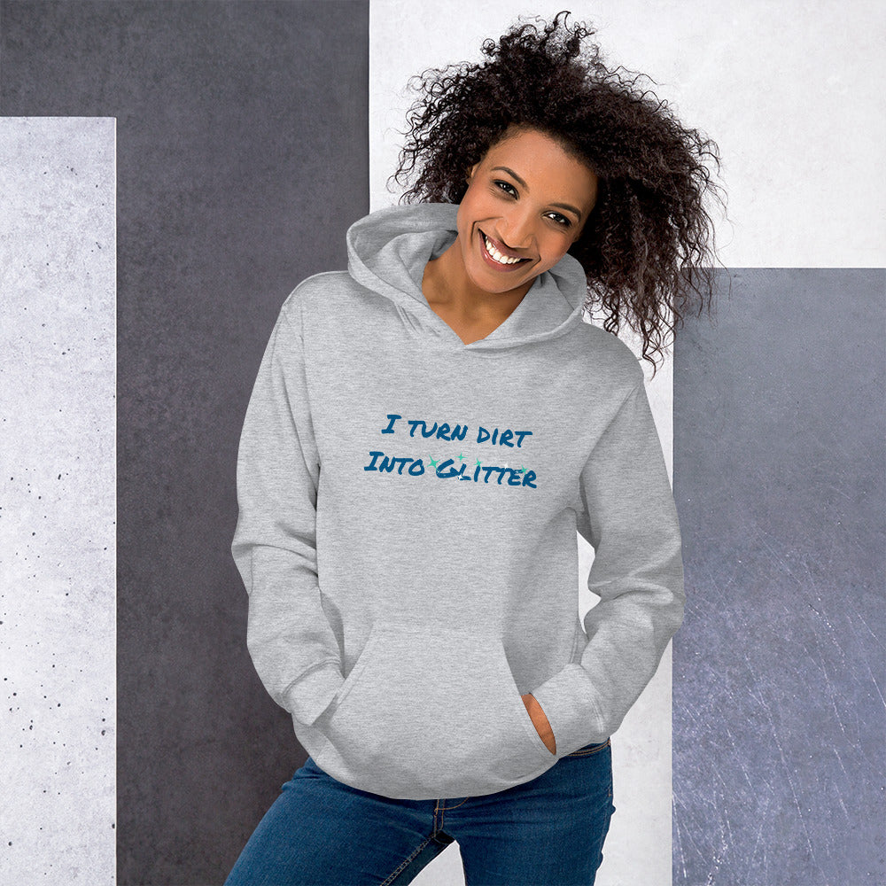 I Turn Dirt Into Glitter Talent Takeover Unfiltered Podcast Unisex Hoodie